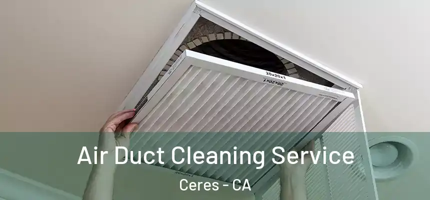 Air Duct Cleaning Service Ceres - CA