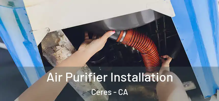  Air Purifier Installation Ceres - CA