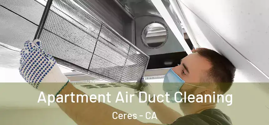 Apartment Air Duct Cleaning Ceres - CA