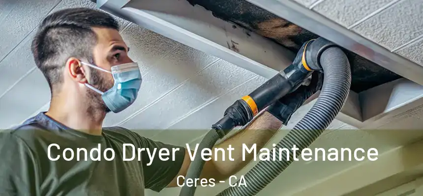  Condo Dryer Vent Maintenance Ceres - CA