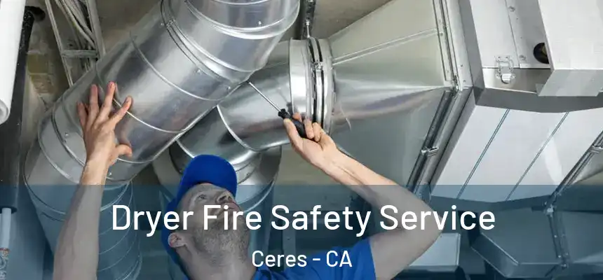 Dryer Fire Safety Service Ceres - CA