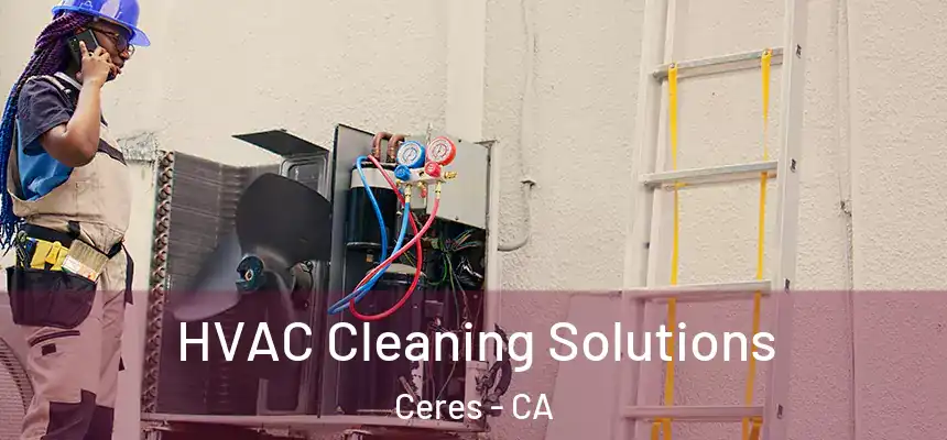 HVAC Cleaning Solutions Ceres - CA