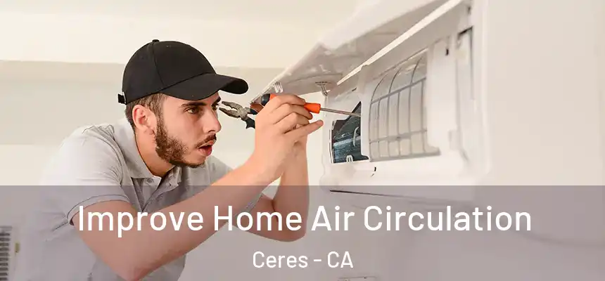  Improve Home Air Circulation Ceres - CA