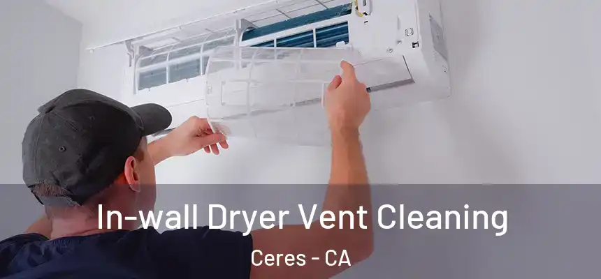 In-wall Dryer Vent Cleaning Ceres - CA