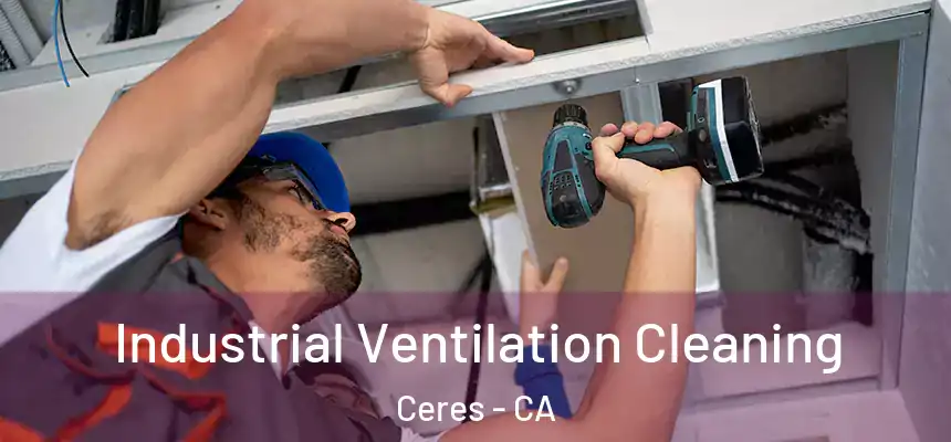  Industrial Ventilation Cleaning Ceres - CA