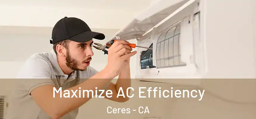 Maximize AC Efficiency Ceres - CA