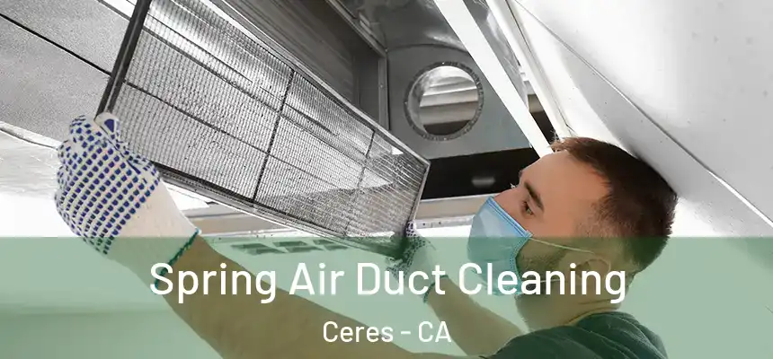 Spring Air Duct Cleaning Ceres - CA